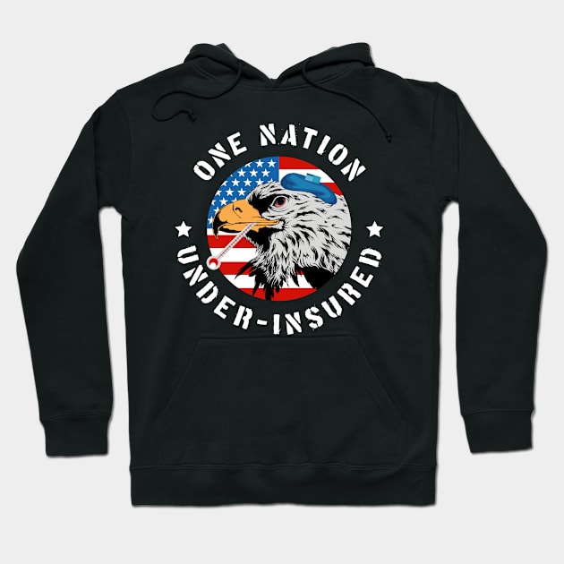 One Nation Under Insured - Pro Universal Healthcare Hoodie by GiftTrend